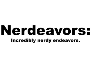Nerdeavors: Nerdy Endeavors!